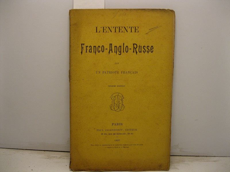 L'entente franco-anglo-russe par un patriote francais. Sixieme edition